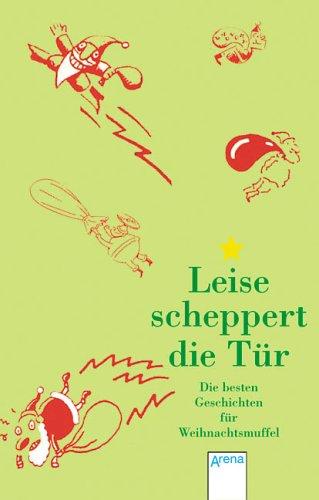 Leise scheppert die Tür. Die besten Geschichten für Weihnachtsmuffel