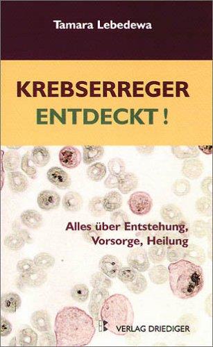 Krebserreger entdeckt! Alles über Entstehung, Vorsorge, Heilung