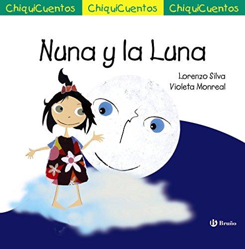 Nuna y la Luna (Castellano - A PARTIR DE 3 AÑOS - CUENTOS - ChiquiCuentos)