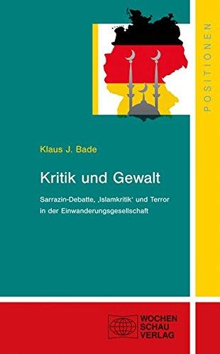 Kritik und Gewalt: Sarrazin-Debatte, "Islamkritik" und Terror in der Einwanderungsges (Positionen)