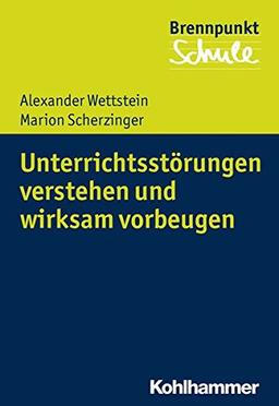 Unterrichtsstörungen verstehen und wirksam vorbeugen (Brennpunkt Schule)