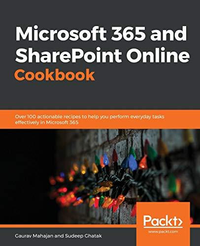 Microsoft 365 and SharePoint Online Cookbook: Over 100 actionable recipes to help you perform everyday tasks effectively in Microsoft 365