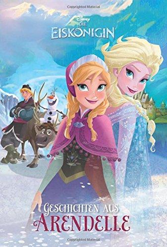 Disney Die Eiskönigin - Geschichten aus Arendelle: Zwei magische Geschichten voller Freundschaft und Abenteuer!