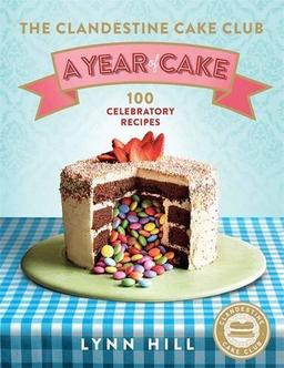 The Clandestine Cake Club: A Year of Cake