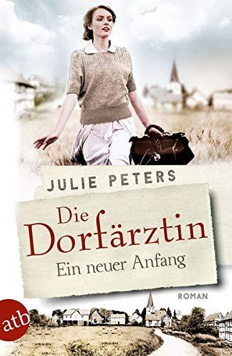 Die Dorfärztin: Ein neuer Anfang (Eine Frau geht ihren Weg, Band 1)