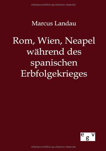 Rom, Wien, Neapel während des spanischen Erbfolgekrieges