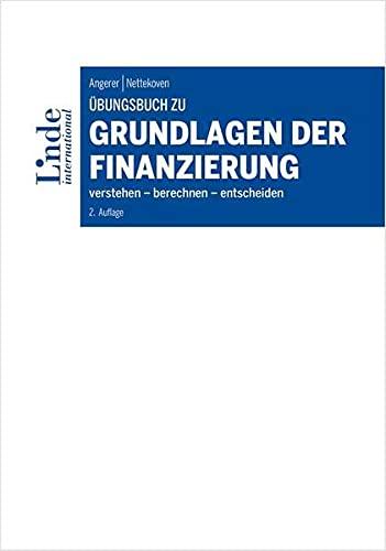 Übungsbuch zu Grundlagen der Finanzierung: verstehen - berechnen - entscheiden (Linde Lehrbuch)