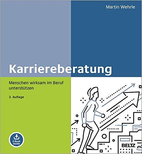 Karriereberatung: Menschen wirksam im Beruf unterstützen. Mit E-Book inside