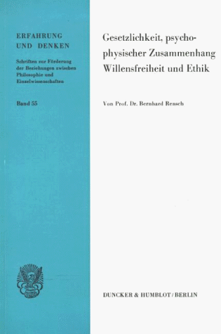 Gesetzlichkeit, psychophysischer Zusammenhang, Willensfreiheit und Ethik