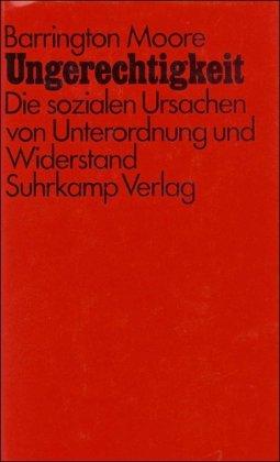 Ungerechtigkeit: Die sozialen Ursachen von Unterordnung und Widerstand