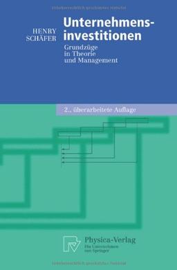 Unternehmensinvestitionen: Grundzüge in Theorie und Management (German Edition) (Physica-Lehrbuch)