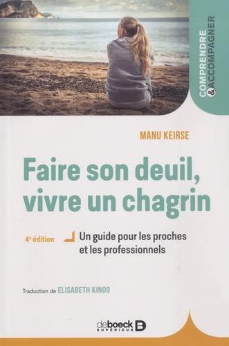 Faire son deuil, vivre un chagrin : un guide pour les proches et les professionnels