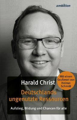 Deutschlands ungenutzte Ressourcen - Aufstieg, Bildung und Chancen für alle. Mit einem Grußwort von Helmut Schmidt