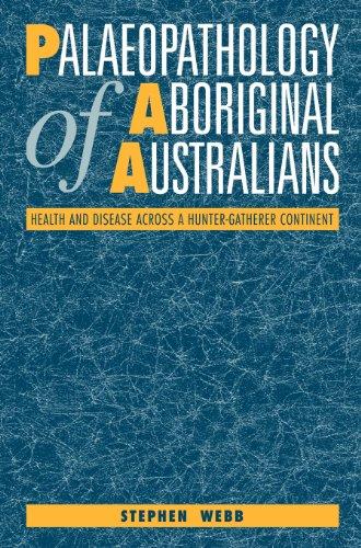 Palaeopathology of Aboriginal Australians: Health and Disease across a Hunter-Gatherer Continent