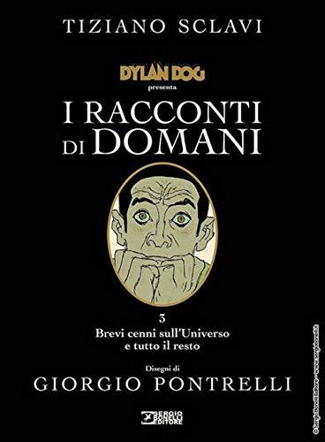 Dylan Dog presenta I racconti di domani. Brevi cenni sull'universo e tutto il resto (Vol. 3)