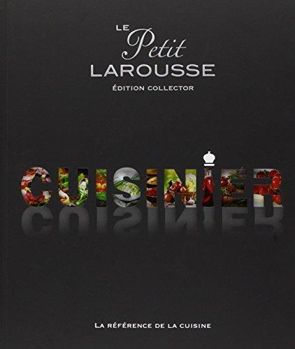 Le Petit Larousse cuisinier : la référence de la cuisine