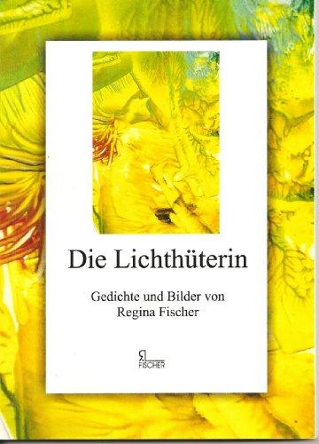 Die Lichthüterin: Gedichte und Bilder