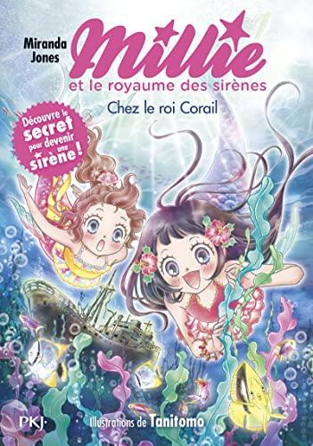 Millie et le royaume des sirènes. Vol. 3. Chez le roi Corail