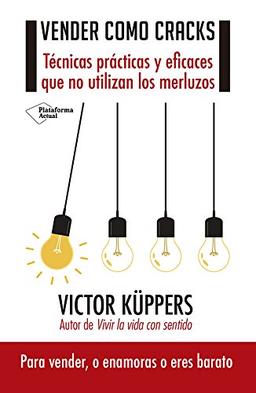 Vender como cracks : técnicas prácticas y eficaces que no utilizan los merluzos