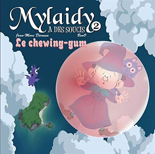 Mylaidy a des soucis. Vol. 2. Le chewing-gum