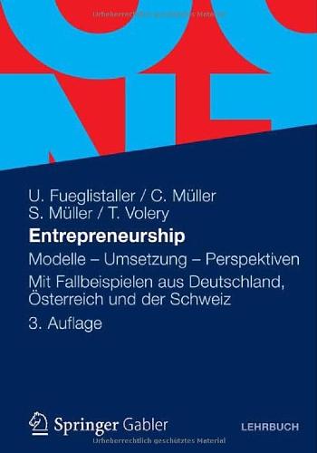 Entrepreneurship: Modelle - Umsetzung - Perspektiven Mit Fallbeispielen aus Deutschland, Österreich und der Schweiz