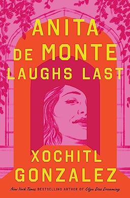 Anita de Monte Laughs Last: A Novel