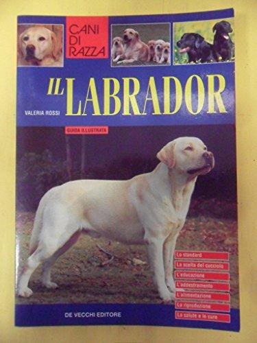 Il Labrador (Le colorguide. Cani di razza)