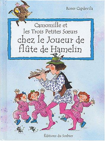 Camomille et les trois petites soeurs. Vol. 2004. Chez le joueur de flûte de Hamelin