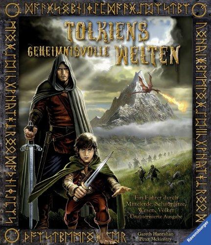 Tolkiens geheimnisvolle Welten: Ein Führer durch Mittelerde: Schauplätze, Wesen, Völker. Unautorisierte Ausgabe