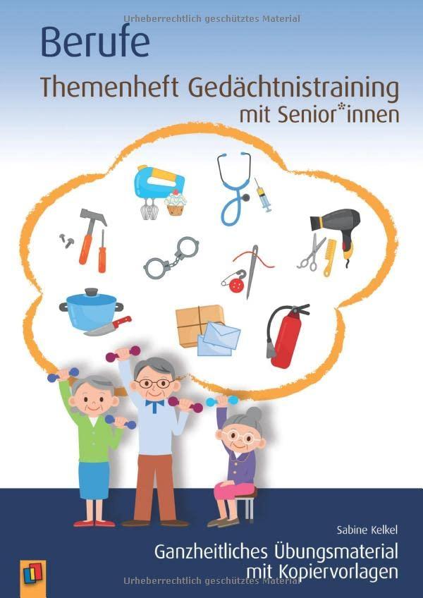 Berufe: Ganzheitliches Übungsmaterial mit Kopiervorlagen (Themenheft Gedächtnistraining mit Senioren und Seniorinnen)