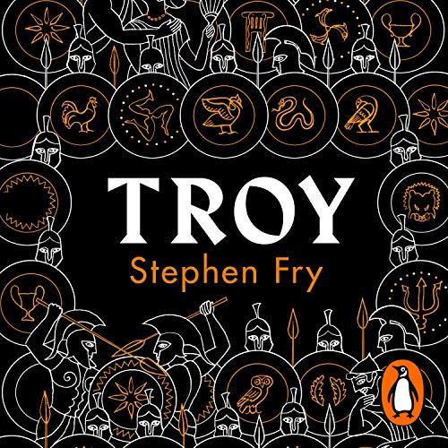 Troy: Our Greatest Story Retold (Stephen Fry’s Greek Myths, Band 3)