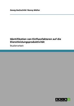 Identifikation von Einflussfaktoren auf die Dienstleistungsproduktivität