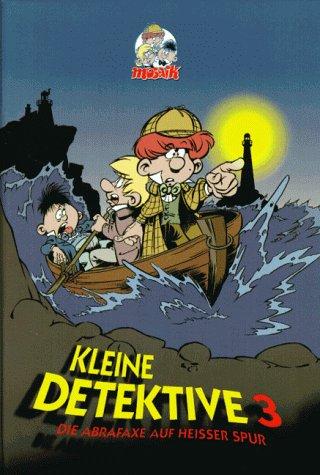 Kleine Detektive, Die Abrafaxe auf heißer Spur, Bd.3