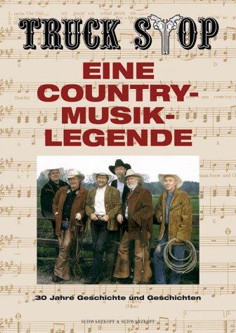 Truck Stop: Eine Countrymusik-Legende / 30 Jahre Geschichte und Geschichten