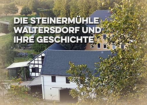 Die Steinermühle Waltersdorf und ihre Geschichte