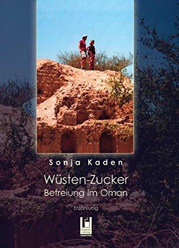 Wüsten-Zucker: Befreiung im Oman