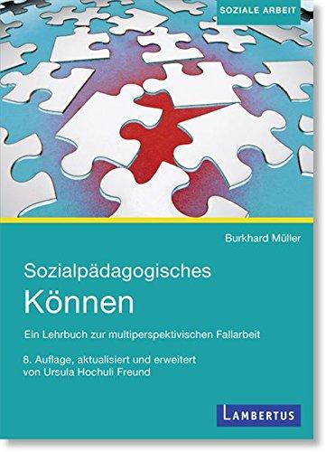 Sozialpädagogisches Können: Ein Lehrbuch zur multiperspektivischen Fallarbeit