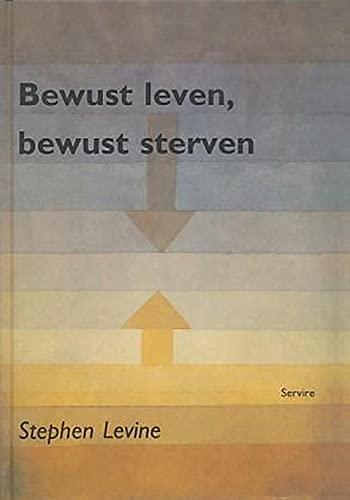 BEWUST LEVEN BEWUST STERVEN (SERVIRE)