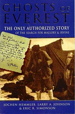 Ghosts of Everest: The Only Authorized Story of the Se: The Authorised Story of the Search for Mallory and Irvine