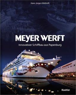 Meyer Werft. Innovativer Schiffbau aus Papenburg