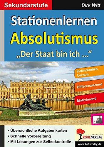 Stationenlernen Absolutismus: "Der Staat bin ich ..."