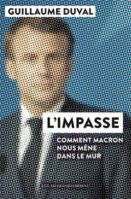 L'impasse : comment Macron nous mène dans le mur