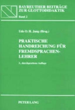 Praktische Handreichung für Fremdsprachenlehrer: 3., durchgesehene Auflage (Bayreuther Beiträge zur Glottodidaktik / Bayreuth Contributions to Glottodidactics)