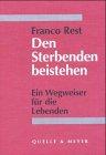 Den Sterbenden beistehen. Ein Wegweiser für die Lebenden. 2., durchges. Aufl. 1986. 153 S. (ISBN 3-494-01155-9)