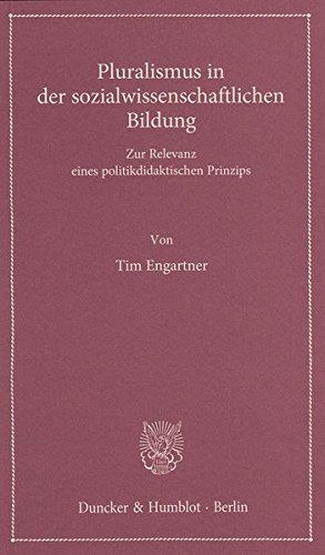 Pluralismus in der sozialwissenschaftlichen Bildung.: Zur Relevanz eines politikdidaktischen Prinzips. (Lectiones Inaugurales)