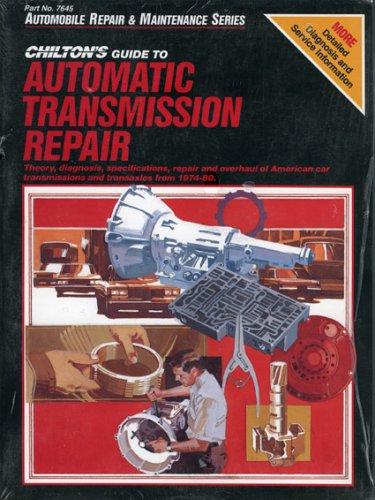 Guide to Automatic Transmissions, 1974-80: American Car Transmissions and Transaxles (Chilton's Maximanuals)