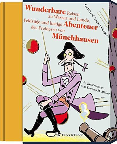 Wunderbare Reisen zu Wasser und Lande, Feldzüge und lustige Abenteuer des Freiherrn von Münchhausen: Mit Illustrationen von Thomas M. Müller