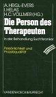 Die Person des Therapeuten in der Behandlung Suchtkranker. Persönlichkeit und Prozeßqualität