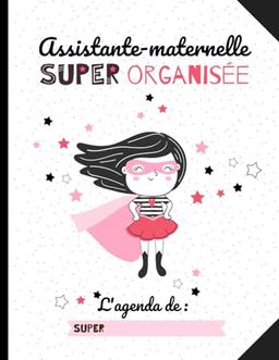 AGENDA Assistante-maternelle super organisée : Plannings de présence, relevés d'heures, pré-déclaration Pajemploi: CAHIER D’APPEL + AGENDA PERMANENT ... à la fonction de l'assistante-maternelle