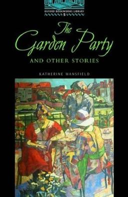 The Oxford Bookworms Library: Stage 5: 1,800 Headwords the Garden Party and Other Stories